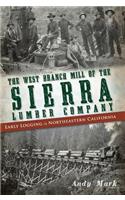 The West Branch Mill of the Sierra Lumber Company: Early Logging in Northeastern California
