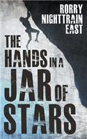 The Hands in a Jar of Stars