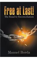 Free at Last! the Road to Reconciliation