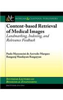 Content-based Retrieval of Medical Images: Landmarking, Indexing, and Relevance Feedback(Synthesis Lectures on Biomedical Engineering)