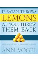 If Satan Throws Lemons at You, Throw Them Back