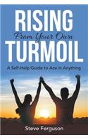 Rising From Your Own Turmoil