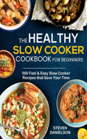 The Healthy Slow Cooker Cookbook for Beginners
