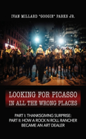 Looking for Picasso In All the Wrong Places: Part I: Thanksgiving Surprise: Part II: Lucky Picasso Cowboy