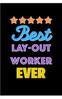 Best Lay Out Worker Evers Notebook - Lay Out Worker Funny Gift: Lined Notebook / Journal Gift, 120 Pages, 6x9, Soft Cover, Matte Finish