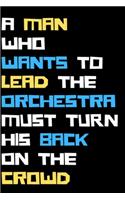 A man who wants to lead the orchestra must turn his back on the crowd: Motivational quote for success Journal notebook,6 x 9 inches (Cute Notebooks, Journals, and Other Gifts)