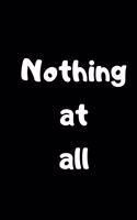 Nothing at all: notebook for someone who doesn't want a gift