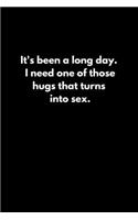 It's been a long day. I need one of those hugs that turns into sex.