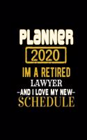 Planner 2020 Im a Retired Lawyer and I Love My New Schedule