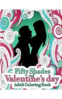 Fifty Shades Of Valentine's Day Coloring Book: Sexy Naughty Adult Coloring Book Best Gag Gifts For Women Who Has A Sense Of Humor