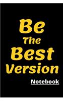 Be The Best Version: Blanked Lined Notebook / Motivational And Inspirational Notebook / Awesome Journal To Write In