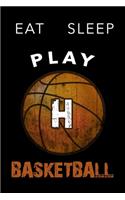 H Monogram Initial Basketball Journal Eat Sleep Play Basketball