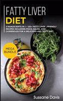 Fatty Liver Diet: MEGA BUNDLE - 3 Manuscripts in 1 - 120+ Fatty liver - friendly recipes including pizza, salad, and casseroles for a delicious and tasty diet