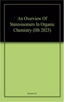 An Overview Of Stereoisomers In Organic Chemistry (Hb 2023)