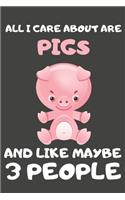 All I Care About Are Pigs And Like Maybe 3 People