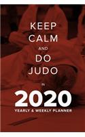 Keep Calm And Do Judo In 2020 - Yearly And Weekly Planner