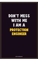 Don't Mess With Me, I Am A Protection Engineer