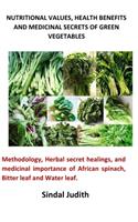 Nutritional Values, Health Benefits and Medicinal Secrets of Green Vegetables