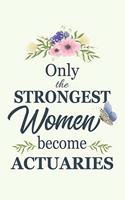 Only The Strongest Women Become Actuaries