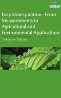 Evapotranspiration - From Measurements to Agricultural and Environmental Applications