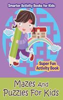 Mazes and Puzzles for Kids - Super Fun Activity Book