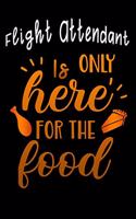 Flight Attendant is only here for the: Lined Notebook / Diary / Journal To Write In 6"x9" for Thanksgiving. be Grateful Thankful Blessed this fall and get the pumpkin & Turkey ready.