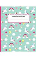 PRIMARY COMPOSITION NOTEBOOK Handwriting Practice Paper: Cute Unicorn Story Journal Dotted Midline Creative Picture Space Pages - Grades K-2 Early Childhood to Kindergarten Draw and Write Elementary School