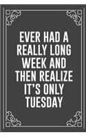Ever Had a Really Long Week and Then Realize It's Only Tuesday
