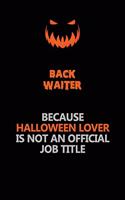 Back Waiter Because Halloween Lover Is Not An Official Job Title: Halloween Scary Pumpkin Jack O'Lantern 120 Pages 6x9 Blank Lined Paper Notebook Journal