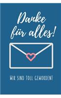 Danke Für Alles! Wir Sind Toll Geworden!