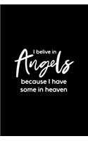 I Believe In Angels Because I Have Some In Heaven