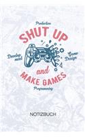 Shut Up And Make Games