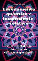 Enredamento quântico e inconsciente coletivo. Física e metafísica do universo. Novas interpretações.