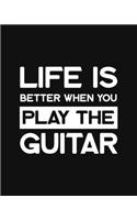 Life Is Better When You Play the Guitar