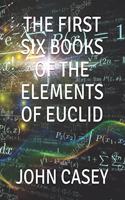 The First Six Books of the Elements of Euclid