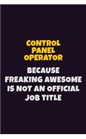 Control panel Operator, Because Freaking Awesome Is Not An Official Job Title
