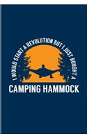 I Would Start A Revolution But I Just Bought A Camping Hammock: Nature & Outdoor Undated Planner - Weekly & Monthly No Year Pocket Calendar - Medium 6x9 Softcover - For Rv Life & Country Lovers Fans