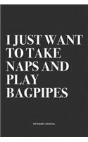 I Just Want To Take Naps And Play Bagpipes