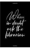 When in doubt ask the librarian - Librarian Journal