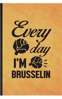 Every Day I'm Brusselin: Funny Blank Lined Diet Vegan Eating Notebook/ Journal, Graduation Appreciation Gratitude Thank You Souvenir Gag Gift, Stylish Graphic 110 Pages