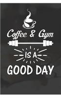 Coffee And Gym Is A Good Day: Line Journal, Diary Or Notebook For Coffee And Gym Lovers. 120 Story Paper Pages. 6 in x 9 in Cover.