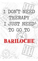 I Don't Need Therapy I Just Need To Go To Bariloche