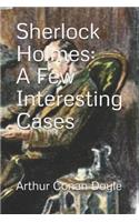 Sherlock Holmes: A Few Interesting Cases (Official Edition)