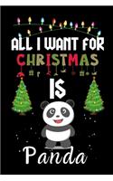 All I Want For Christmas Is Panda: Panda lovers Appreciation gifts for Xmas, Funny Panda Christmas Notebook journal / Thanksgiving & Christmas Gift