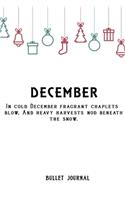 Bullet Journal "In cold December fragrant chaplets blow, And heavy harvests nod beneath the snow.: Bullet Journal /Notebook/Journal Gift 120 page, Lined, 6x9 (15.2 x 22.9 cm)