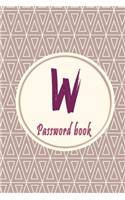 Initials Letter "W" Password Book: Lovely Password keeper, Best way to Track Website, Username, Password and easily Tabbed in Alphabetical Order -Special Password Journal with the Let