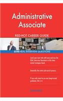 Administrative Associate RED-HOT Career Guide; 2548 REAL Interview Questions