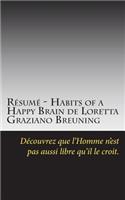 Résumé - Habits of a Happy Brain de Loretta Graziano Breuning: Découvrez que l'Homme n'est pas aussi libre qu'il le croit.