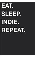 Eat Sleep Indie Repeat: Blank Lined Composition Journal Notebook Diary Girls Boys Students Teachers Moms Dads Kids Christmas Birthdays