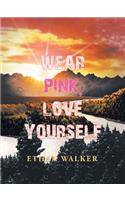 Wear Pink, Love Yourself